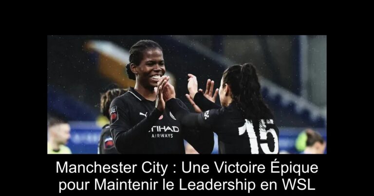 Manchester City : Une Victoire Épique pour Maintenir le Leadership en WSL