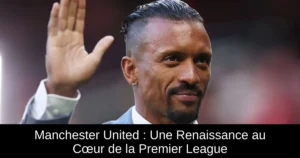 Manchester United : Une Renaissance au Cœur de la Premier League
