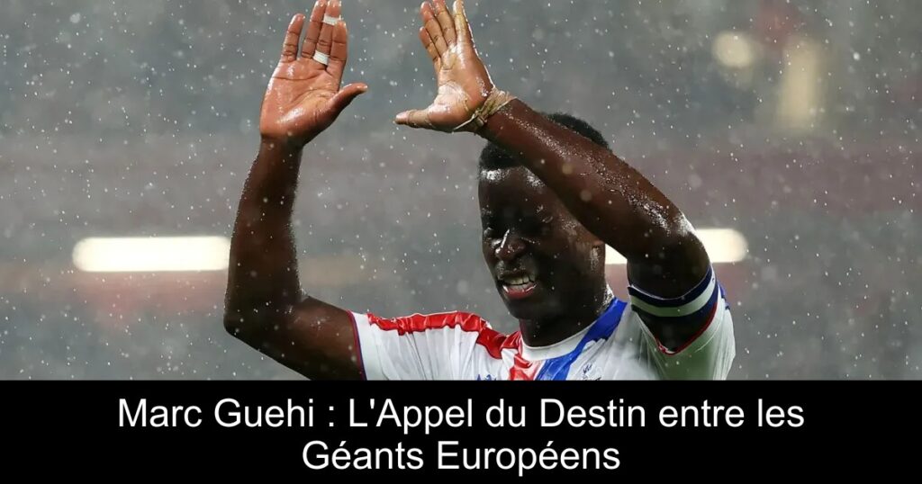 Marc Guehi : L'Appel du Destin entre les Géants Européens