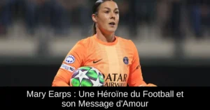 Mary Earps : Une Héroïne du Football et son Message d'Amour