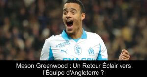 Mason Greenwood : Un Retour Éclair vers l'Équipe d'Angleterre ?
