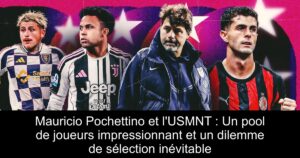 Mauricio Pochettino et l'USMNT : Un pool de joueurs impressionnant et un dilemme de sélection inévitable