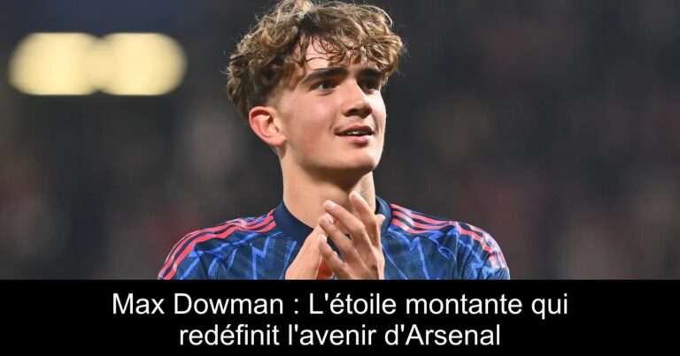 Max Dowman : L'étoile montante qui redéfinit l'avenir d'Arsenal