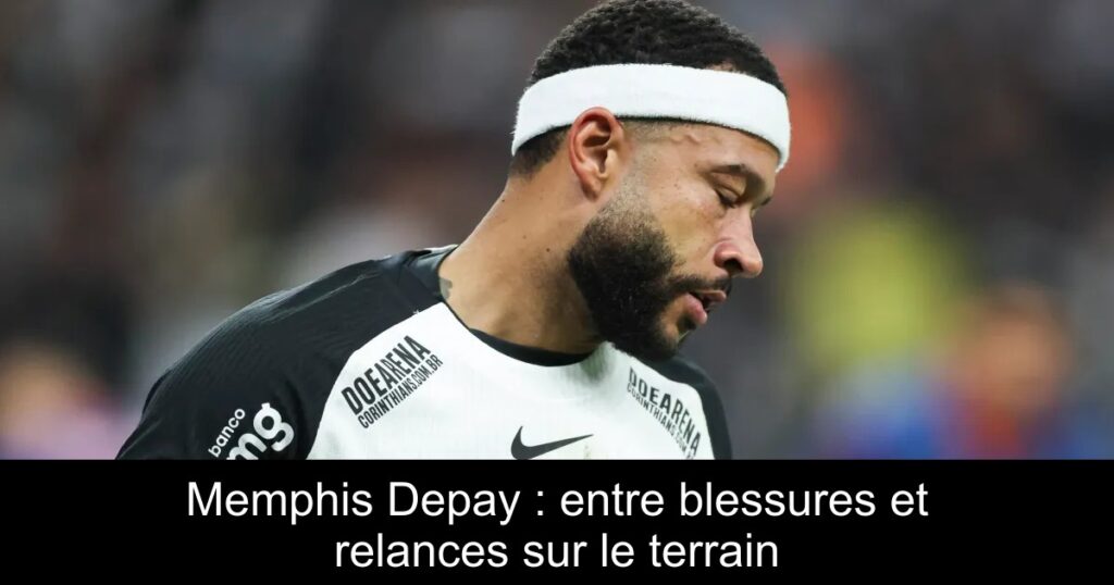 Memphis Depay : entre blessures et relances sur le terrain