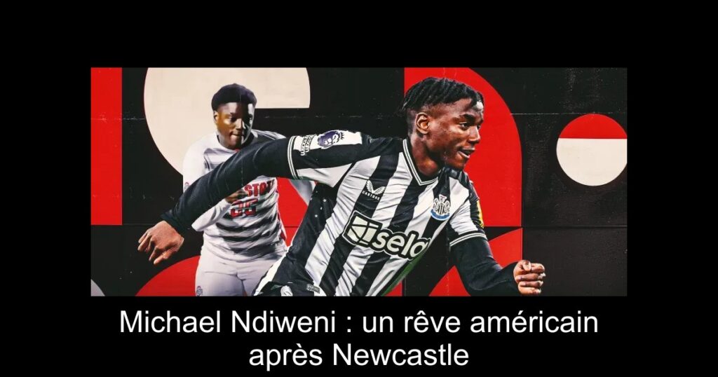 Michael Ndiweni : un rêve américain après Newcastle