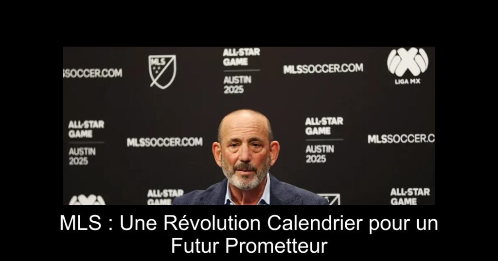 MLS : Une Révolution Calendrier pour un Futur Prometteur
