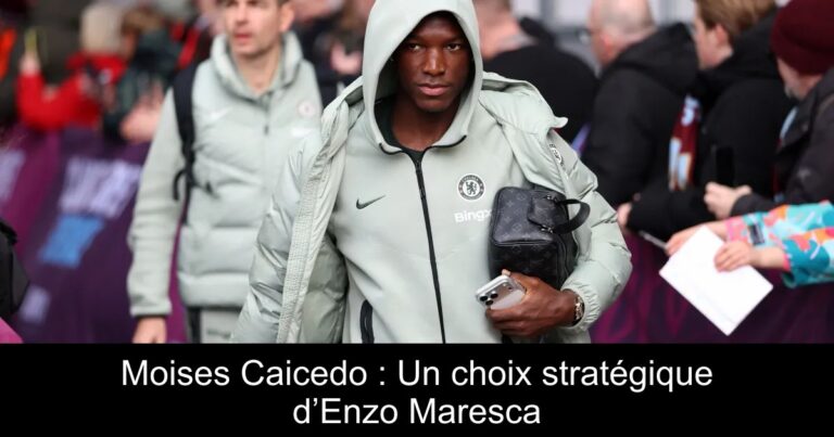 Moises Caicedo : Un choix stratégique d’Enzo Maresca