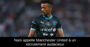 Nani appelle Manchester United à un recrutement audacieux