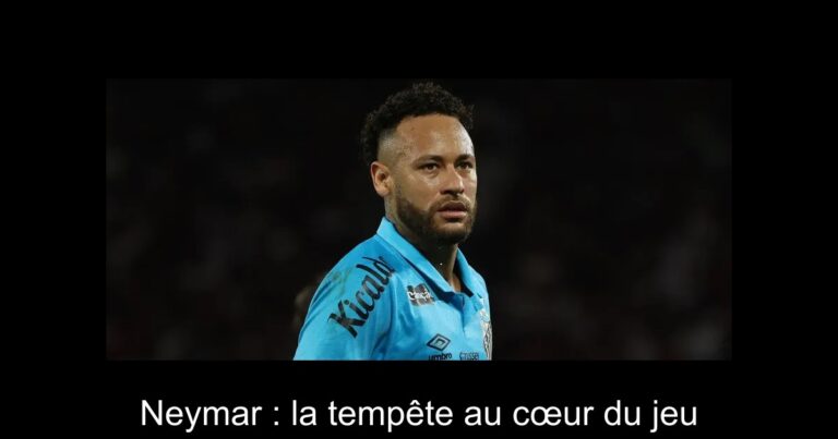 Neymar : la tempête au cœur du jeu