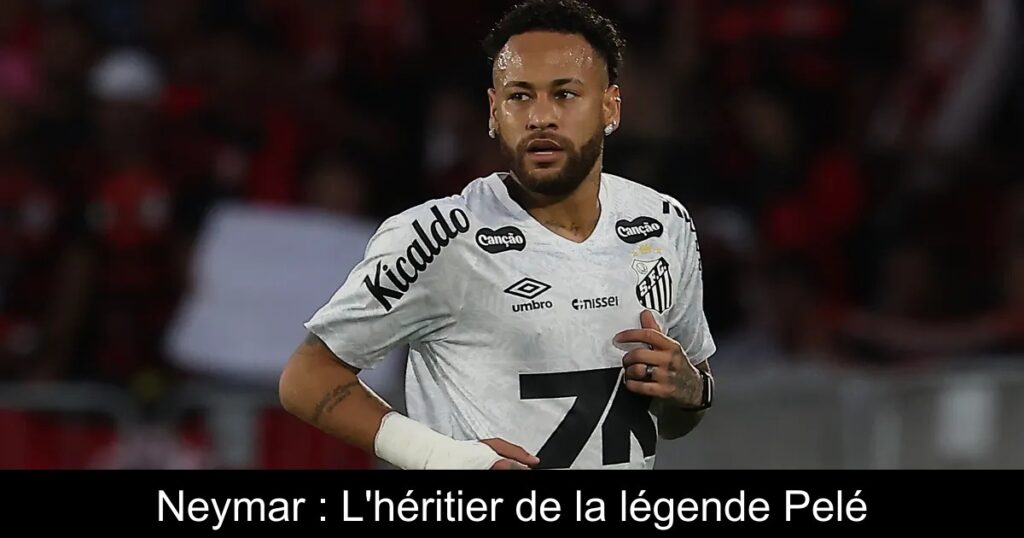 Neymar : L'héritier de la légende Pelé
