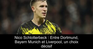 Nico Schlotterbeck : Entre Dortmund, Bayern Munich et Liverpool, un choix décisif