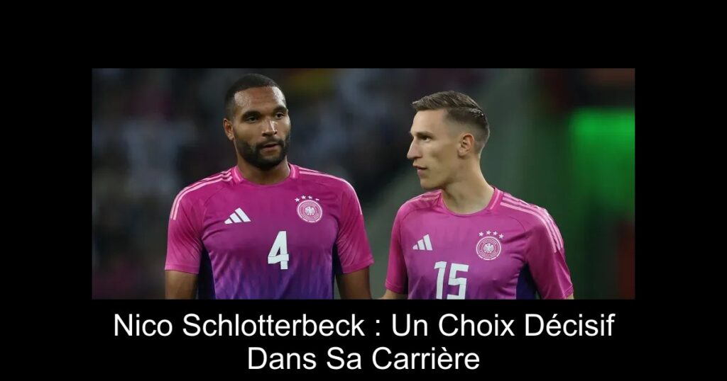Nico Schlotterbeck : Un Choix Décisif Dans Sa Carrière