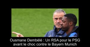 Ousmane Dembélé : Un RSA pour le PSG avant le choc contre le Bayern Munich