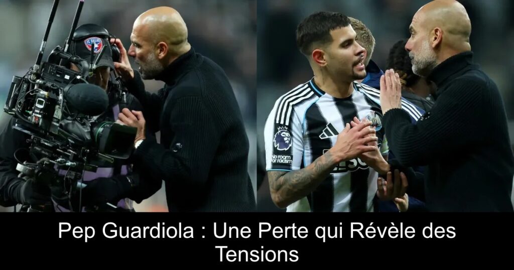 Pep Guardiola : Une Perte qui Révèle des Tensions