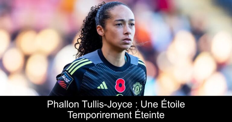 Phallon Tullis-Joyce : Une Étoile Temporirement Éteinte