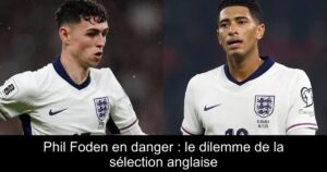 Phil Foden en danger : le dilemme de la sélection anglaise