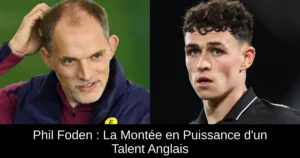 Phil Foden : La Montée en Puissance d&rsquo;un Talent Anglais