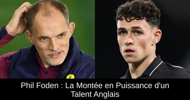 Phil Foden : La Montée en Puissance d'un Talent Anglais