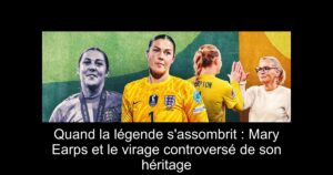 Quand la légende s'assombrit : Mary Earps et le virage controversé de son héritage
