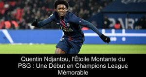 Quentin Ndjantou, l'Étoile Montante du PSG : Une Début en Champions League Mémorable