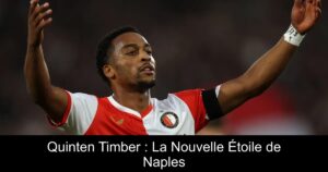 Quinten Timber : La Nouvelle Étoile de Naples