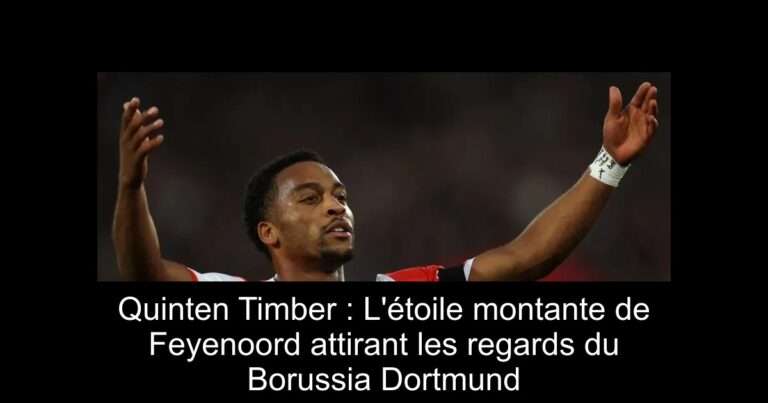 Quinten Timber : L'étoile montante de Feyenoord attirant les regards du Borussia Dortmund