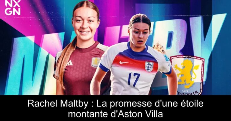 Rachel Maltby : La promesse d'une étoile montante d'Aston Villa