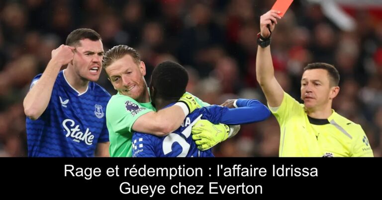 Rage et rédemption : l'affaire Idrissa Gueye chez Everton
