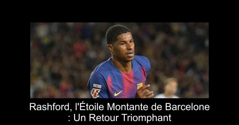 Rashford, l'Étoile Montante de Barcelone : Un Retour Triomphant