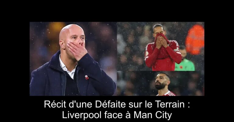 Récit d'une Défaite sur le Terrain : Liverpool face à Man City