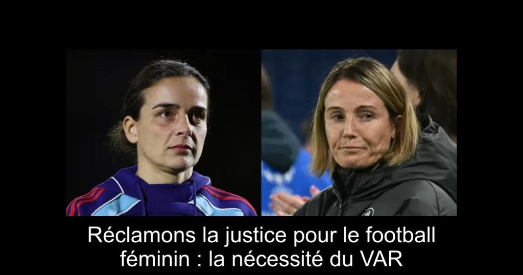 Réclamons la justice pour le football féminin : la nécessité du VAR