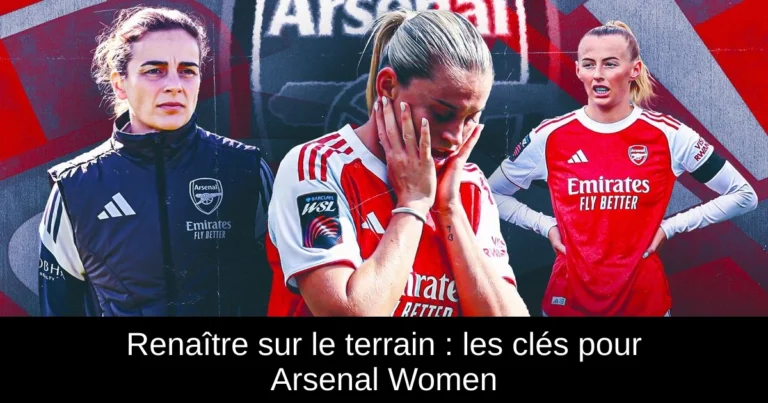 Renaître sur le terrain : les clés pour Arsenal Women