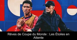 Rêves de Coupe du Monde : Les Étoiles en Attente