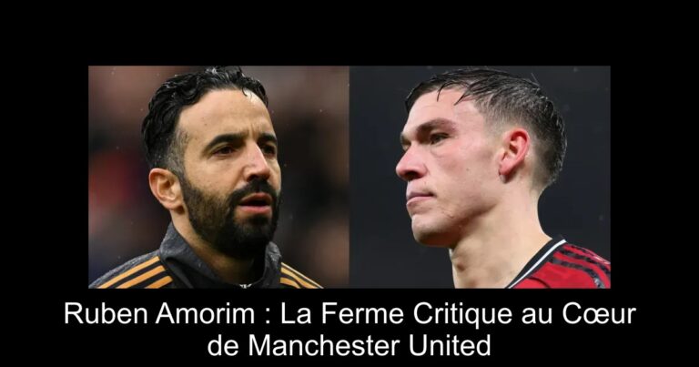 Ruben Amorim : La Ferme Critique au Cœur de Manchester United
