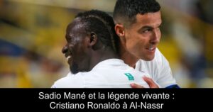 Sadio Mané et la légende vivante : Cristiano Ronaldo à Al-Nassr