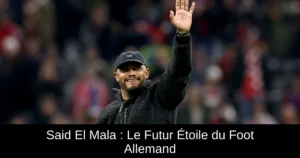 Said El Mala : Le Futur Étoile du Foot Allemand