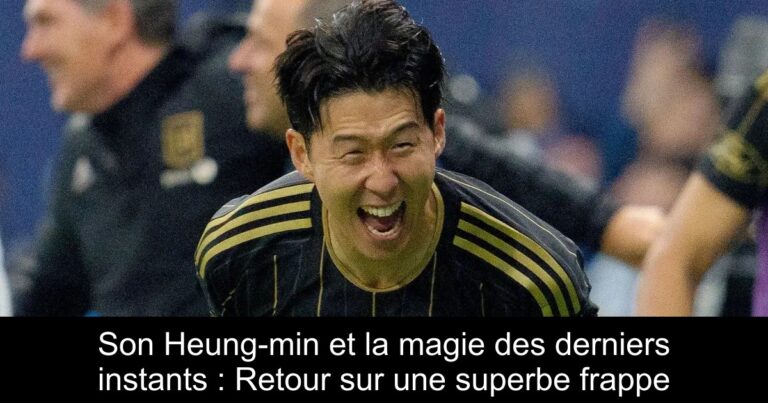 Son Heung-min et la magie des derniers instants : Retour sur une superbe frappe