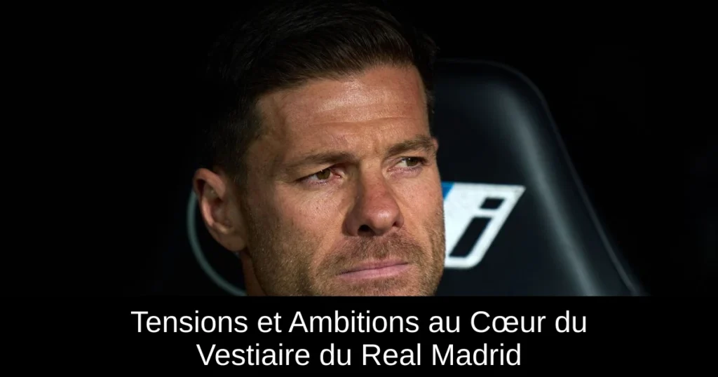 Tensions et Ambitions au Cœur du Vestiaire du Real Madrid