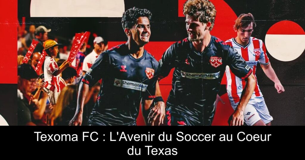 Texoma FC : L'Avenir du Soccer au Coeur du Texas