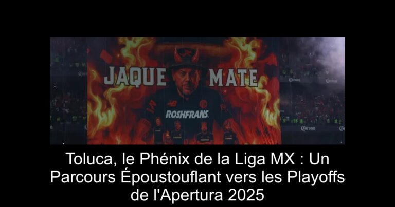 Toluca, le Phénix de la Liga MX : Un Parcours Époustouflant vers les Playoffs de l'Apertura 2025