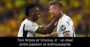 Toni Kroos et Vinicius Jr : un duel entre passion et enthousiasme