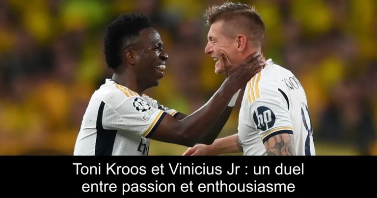 Toni Kroos et Vinicius Jr : un duel entre passion et enthousiasme