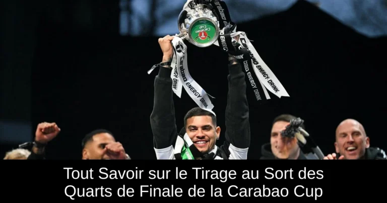 Tout Savoir sur le Tirage au Sort des Quarts de Finale de la Carabao Cup