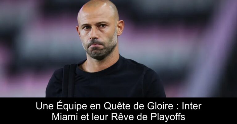 Une Équipe en Quête de Gloire : Inter Miami et leur Rêve de Playoffs