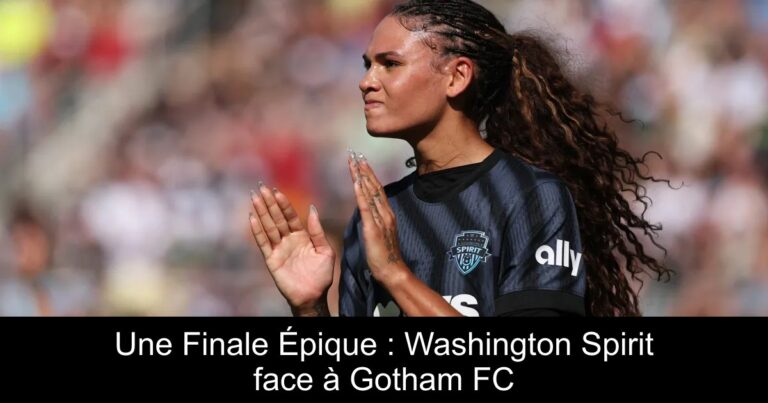 Une Finale Épique : Washington Spirit face à Gotham FC