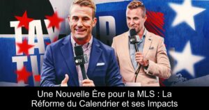 Une Nouvelle Ère pour la MLS : La Réforme du Calendrier et ses Impacts