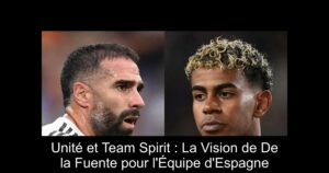 Unité et Team Spirit : La Vision de De la Fuente pour l'Équipe d'Espagne