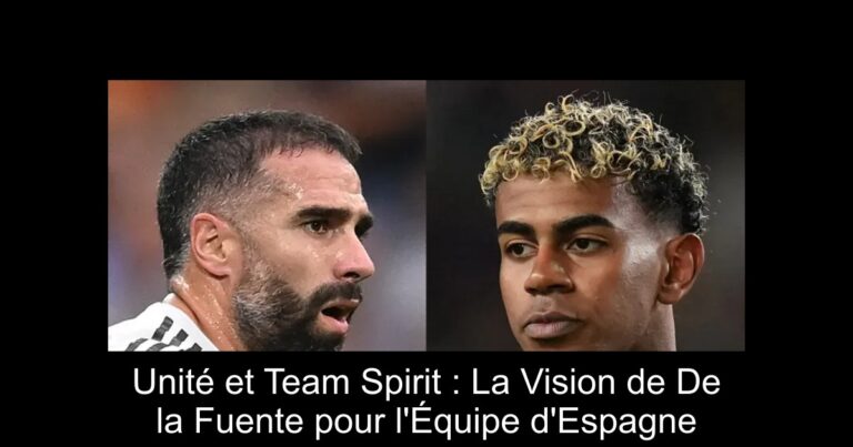 Unité et Team Spirit : La Vision de De la Fuente pour l'Équipe d'Espagne