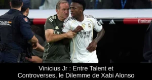 Vinicius Jr : Entre Talent et Controverses, le Dilemme de Xabi Alonso