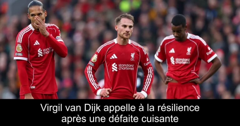 Virgil van Dijk appelle à la résilience après une défaite cuisante